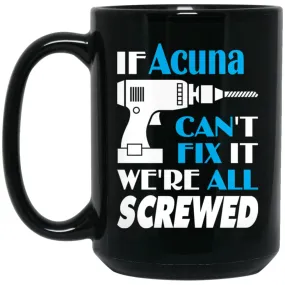 Acuna Can Fix It All Best Personalised Acuna Name Gift Ideas 15 oz Black Mug