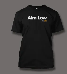 ''Aim Low'' T-Shirt