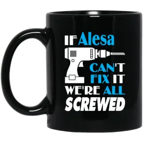 Alesa Can Fix It All Best Personalised Alesa Name Gift Ideas 11 oz Black Mug