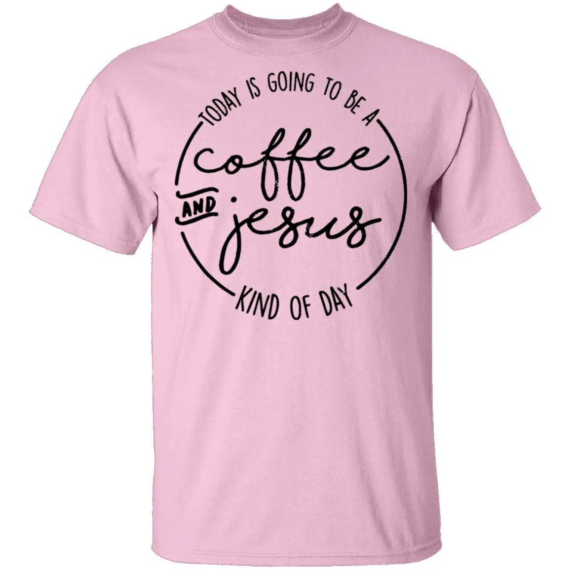 Coffee and Jesus Kind of Day T-Shirt