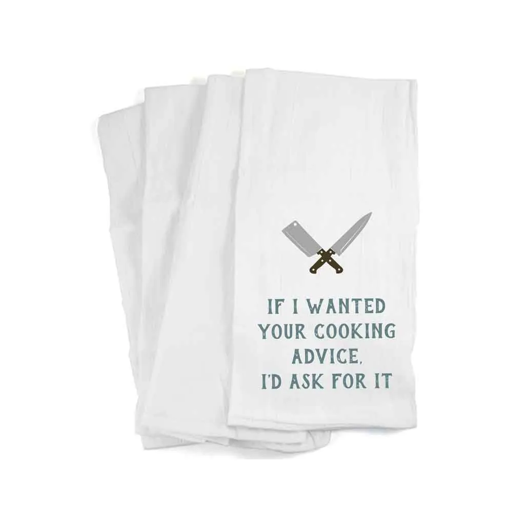 Funny Kitchen Towel - If I wanted your Cooking Advice