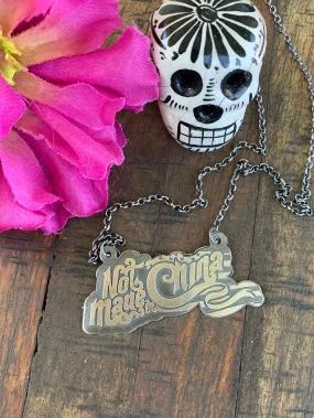 "Not Made in China" Necklace