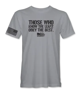 Those Who Know The Least Obey the Best T-Shirt